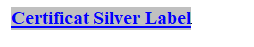 Text Box: Certificat Silver Label 